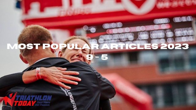 Triathlon Today’s most-read articles 2023: 9-5 Triathlon Today’s most-read articles 2023: 9-5