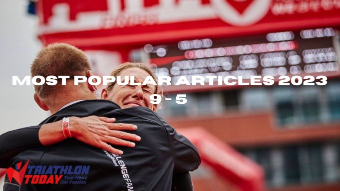 Triathlon Today’s most-read articles 2023: 9-5 Triathlon Today’s most-read articles 2023: 9-5